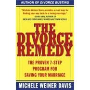 The Divorce Remedy The Proven 7-Step Program for Saving Your Marriage by Weiner Davis, Michele, 9780684873251