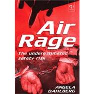 Air Rage: The Underestimated Safety Risk by Dahlberg,Angela, 9780754613251