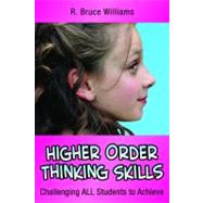 Higher Order Thinking Skills : Challenging All Students to Achieve by R. Bruce Williams, 9780971733251