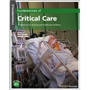Fundamentals of Critical Care A Textbook for Nursing and Healthcare Students by Peate, Ian; Hill, Barry, 9781119783251