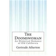 The Doomswoman by Atherton, Gertrude Franklin Horn, 9781507553251