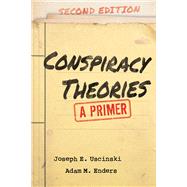 Conspiracy Theories A Primer by Uscinski, Joseph E.; Enders, Adam M., 9781538173251