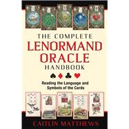 The Complete Lenormand Oracle Handbook by Matthews, Caitln, 9781620553251