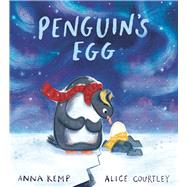 Penguin's Egg by Kemp, Anna; Courtley, Alice, 9781665963251