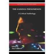 The Slumdog Phenomenon: A Critical Anthology by Gehlawat, Ajay, 9781783083251