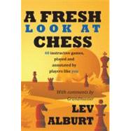 A Fresh Look at Chess 40 Instructive Games, Played and Annotated by Players Like You by Alburt, Lev, 9781889323251