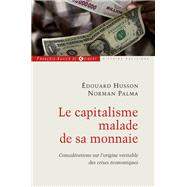Le capitalisme malade de sa monnaie by Norman Palma; Edouard Husson, 9782755403251