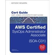 AWS Certified SysOps Administrator - Associate (SOA-C01) Cert Guide by Sequeira, Anthony J., 9780135853252
