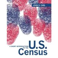 A Short Introduction to the U.S. Census by Carl, John D., 9780205213252