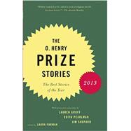 The O. Henry Prize Stories 2013 Including stories by Donald Antrim, Andrea Barrett, Ann Beattie, Deborah Eisenberg, Ruth Prawer Jhabvala, Kelly Link, Alice Munro, and Lily Tuck by Furman, Laura; Groff, Lauren; Pearlman, Edith; Shepard, Jim, 9780345803252
