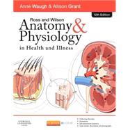Ross and Wilson Anatomy & Physiology in Health and Illness by Waugh, Anne; Grant, Allison, Ph.D.; Chambers, Graeme, 9780702053252