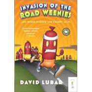 Invasion of the Road Weenies and Other Warped and Creepy Tales by Lubar, David, 9780765353252