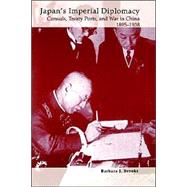 Japan's Imperial Diplomacy : Consuls, Treaty Ports and War in China, 1895-1938 by Brooks, Barbara J., 9780824823252