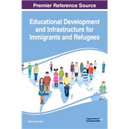 Educational Development and Infrastructure for Immigrants and Refugees by Ercetin, Sefika Sule, 9781522533252