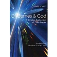 Of Games and God by Schut, Kevin; Schultze, Quentin J., 9781587433252
