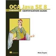 Oca Java Se 8 Programmer I Certification Guide by Gupta, Mala, 9781617293252