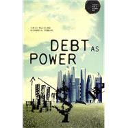 Debt as power by Robbins, Richard H.; Di Muzio, Tim, 9781784993252
