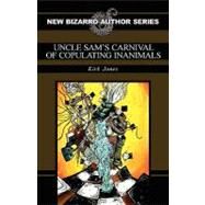 Uncle Sam's Carnival of Copulating Inanimals by Jones, Kirk, 9781936383252