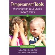 Temperament Tools Working with Your Child's Inborn Traits by Neville, Helen F.; Johnson, Diane Clark, 9781936903252