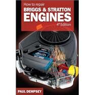 How to Repair Briggs and Stratton Engines, 4th Ed. by Dempsey, Paul, 9780071493253