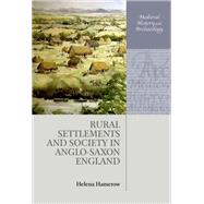 Rural Settlements and Society in Anglo-saxon England by Hamerow, Helena, 9780199203253