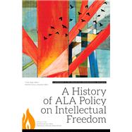A History of ALA Policy on Intellectual Freedom by Magi, Trina; Garnar, Martin, 9780838913253