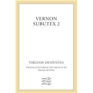 Vernon Subutex by Despentes, Virginie; Wynne, Frank, 9780374283254