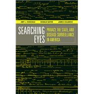 Searching Eyes: Privacy, the State, and Disease Surveillance in America by Fairchild, Amy L., 9780520253254