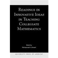 Readings in Innovative Ideas in Teaching Collegiate Mathematics by Ahmadi, Mohammad H.; Mingus, Tabitha T.Y.; Ebert, Christine; Mwerinde, Patrick M.; Mitchell, Richard; Berard, Louise M.; Hibberd, Stephen; Looms, Andrew; Quinney, Douglas; DeMarois, Philip A.; Lipkin, Leonard J.; Jahangiri, Jay M.; Kracker, Jayne M.; Lewi, 9780761823254