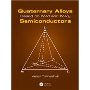Quaternary Alloys Based on IV-VI and IV-VI2 Semiconductors by Vasyl Tomashyk, 9781000923254