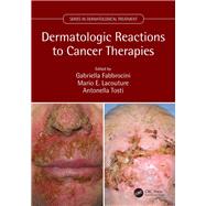 Dermatologic Reactions to Cancer Therapies by Fabbrocini, Gabriella; Lacouture, Mario E.; Tosti, Antonella, 9781138633254