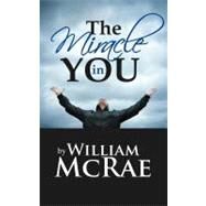 The Miracle in You by McRae, William, 9781477213254