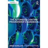 The Automated Lighting Programmer's Handbook by Brad Schiller, 9780367653255
