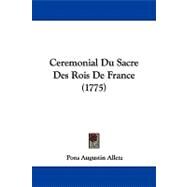 Ceremonial Du Sacre Des Rois De France by Alletz, Pons Augustin, 9781104103255