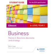 Edexcel A-level Business Student Guide: Theme 3: Business decisions and strategy by Mark Hage, 9781471883255