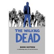 The Walking Dead 16 by Kirkman, Robert; Adlard, Charlie; Gaudiano, Stefano; Rathburn, Cliff; Wooton, Rus, 9781534313255