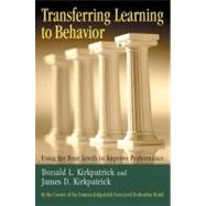 Transferring Learning to Behavior by KIRKPATRICK, DONALD L.KIRKPATRICK, JAMES D., 9781576753255