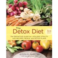 The Detox Diet, Third Edition The Definitive Guide for Lifelong Vitality with Recipes, Menus, and Detox Plans by Haas, Elson M.; Chace, Daniella, 9781607743255