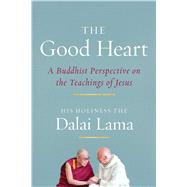 The Good Heart by Dalai Lama XIV; Freeman, Laurence; Thupten Jinpa; Kiely, Robert, 9781614293255