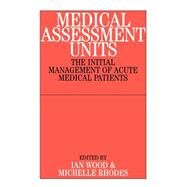 Medical Assessment Units The Initial Mangement of Acute Medical Patients by Taylor, John B.; Rhodes, Michelle, 9781861563255