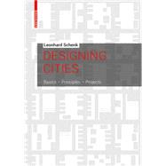 Designing Cities by Schenk, Leonard; Fritz, Oliver (CON); Futterer, Rolo (CON); Neppl, Markus (CON); Koralek, David, 9783034613255