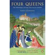 Four Queens : The Provencal Sisters Who Ruled Europe by Goldstone, Nancy (Author), 9780143113256