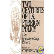 Two Centuries of U. S. Foreign Policy : The Documentary Record by Valone, Stephen J., 9780275953256