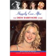 Happily Ever After The Drew Barrymore Story by Furman, Leah; Furman, Elina, 9780345483256