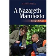 A Nazareth Manifesto Being with God by Wells, Samuel, 9780470673256