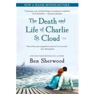The Death and Life of Charlie St. Cloud A Novel by SHERWOOD, BEN, 9780553383256