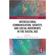 Intercultural Communication, Identity, and Social Movements in the Digital Age by D'Silva; Margaret U., 9781138303256