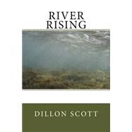 River Rising by Scott, Dillon Ray, 9781523413256
