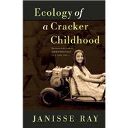 Ecology of a Cracker Childhood 15th Anniversary Edition by Ray, Janisse, 9781571313256