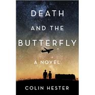 Death and the Butterfly A Novel by Hester, Colin, 9781640093256